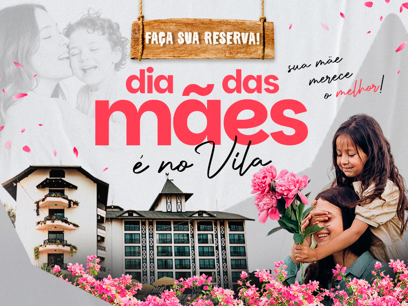 Hotel Vila Germânica | Celebre o amor de mãe em grande estilo no <span>Vila!</span>